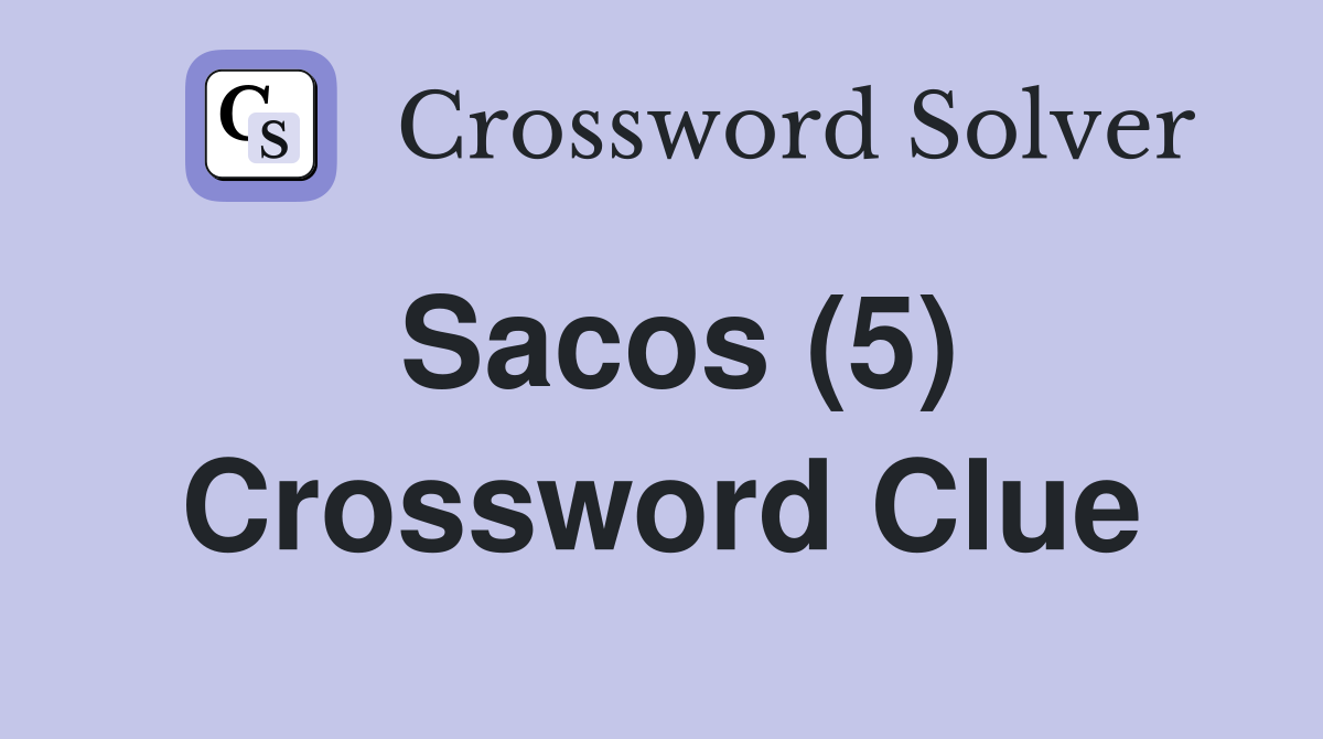 Sacos (5) Crossword Clue
