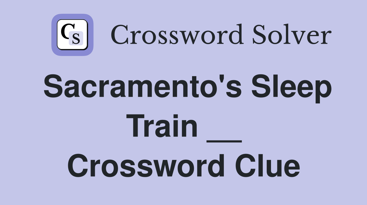 Sacramento's Sleep Train __ Crossword Clue