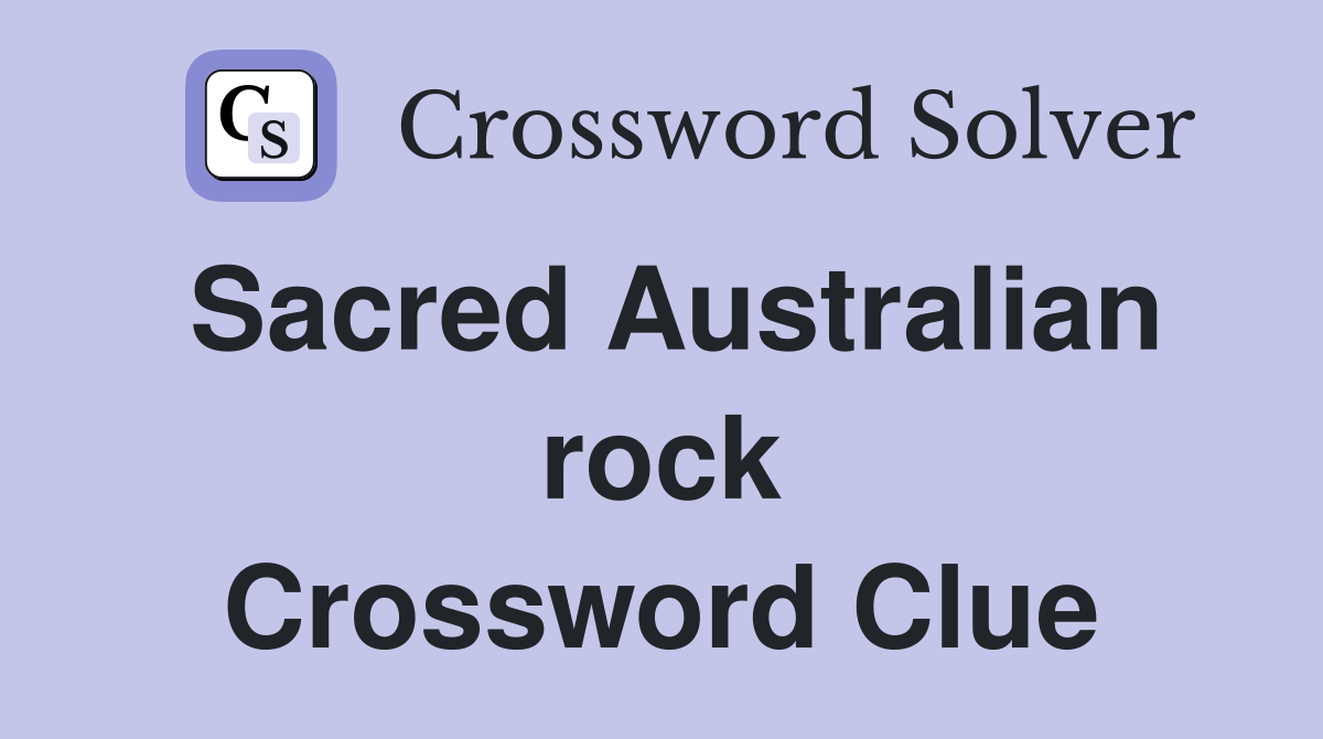 Sacred Australian rock Crossword Clue