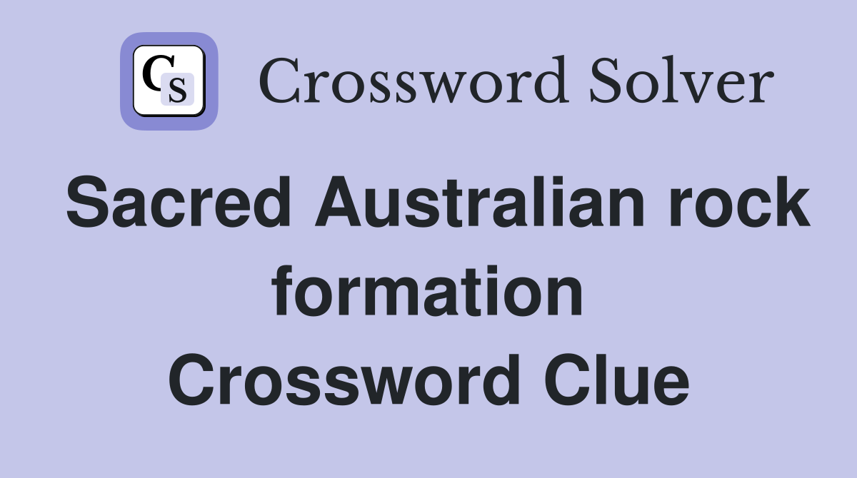 Sacred Australian rock formation Crossword Clue