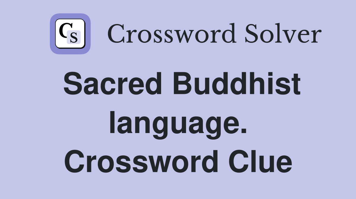 Sacred Buddhist language. Crossword Clue