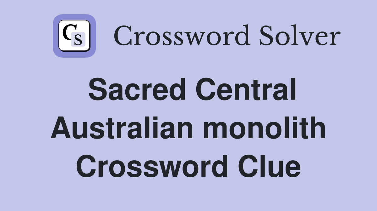 Sacred Central Australian monolith Crossword Clue