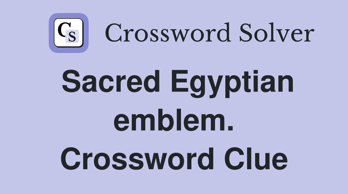 Sacred Egyptian emblem. Crossword Clue