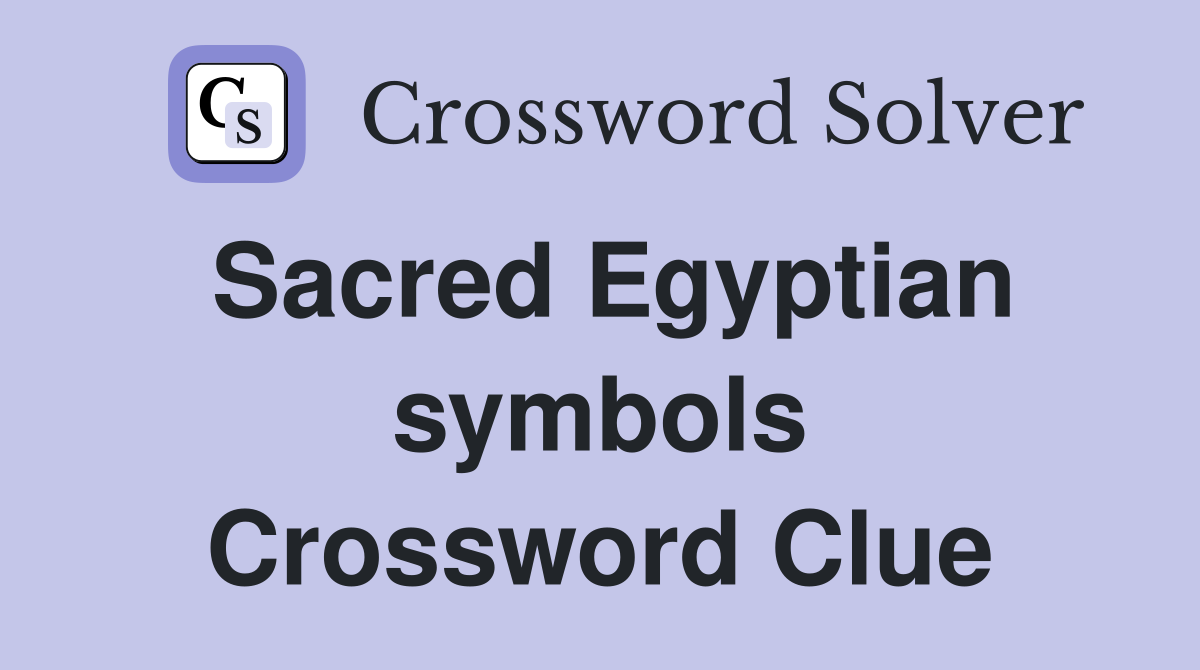 Sacred Egyptian symbols Crossword Clue