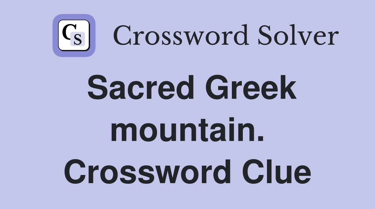 Sacred Greek mountain. Crossword Clue