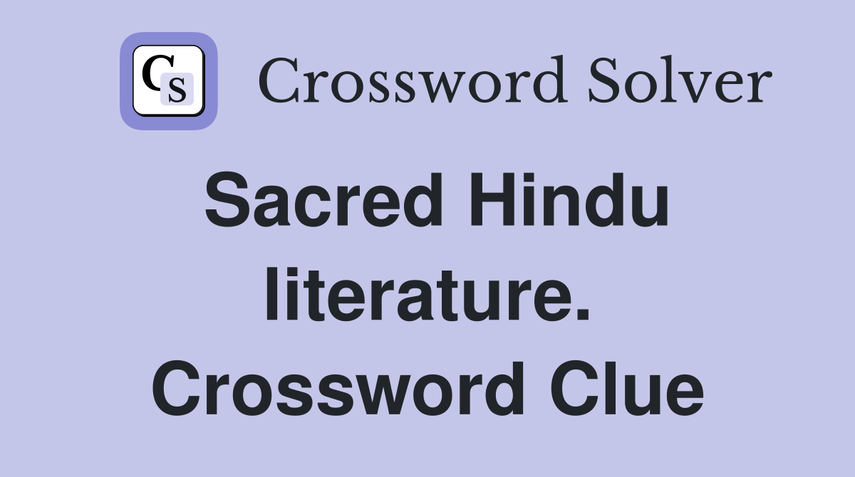 Sacred Hindu literature. Crossword Clue
