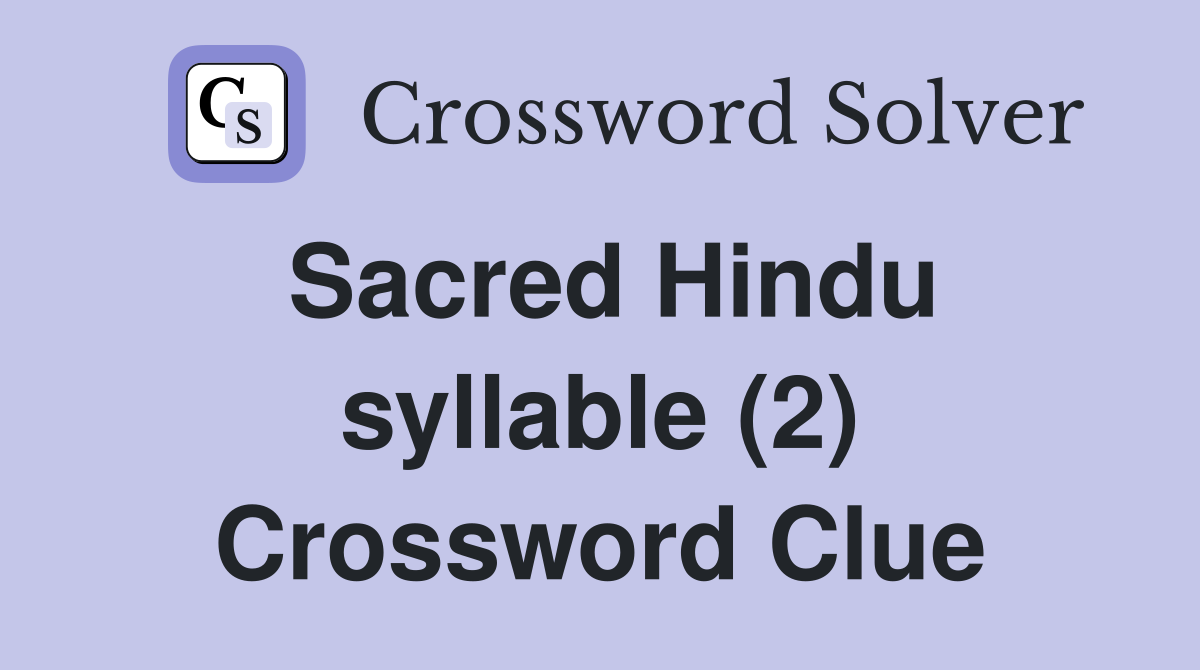 Sacred Hindu syllable (2) Crossword Clue