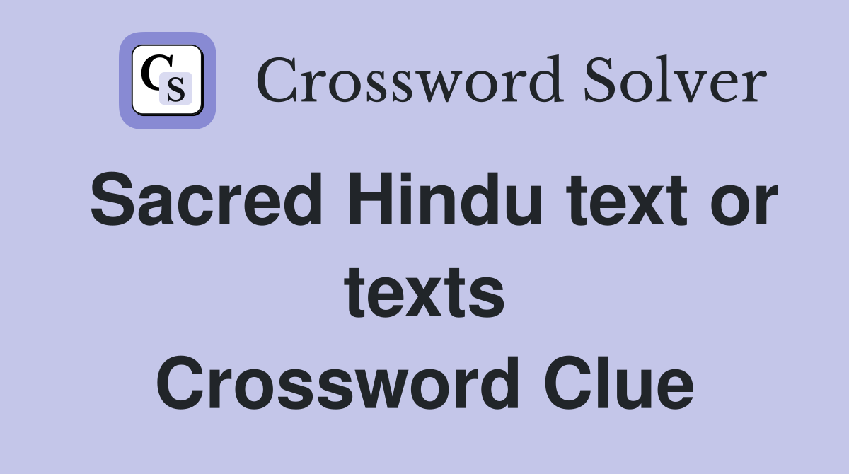 Sacred Hindu text or texts Crossword Clue