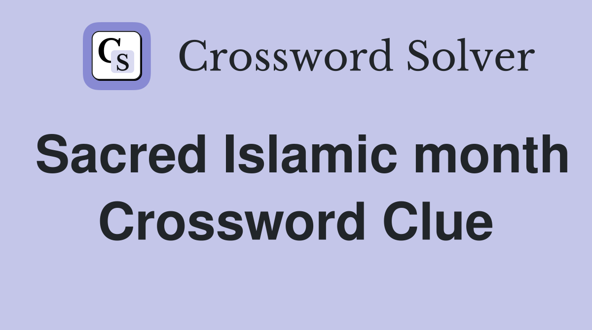 Sacred Islamic month Crossword Clue