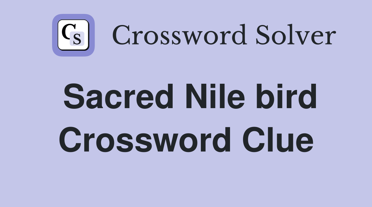 Sacred Nile bird Crossword Clue