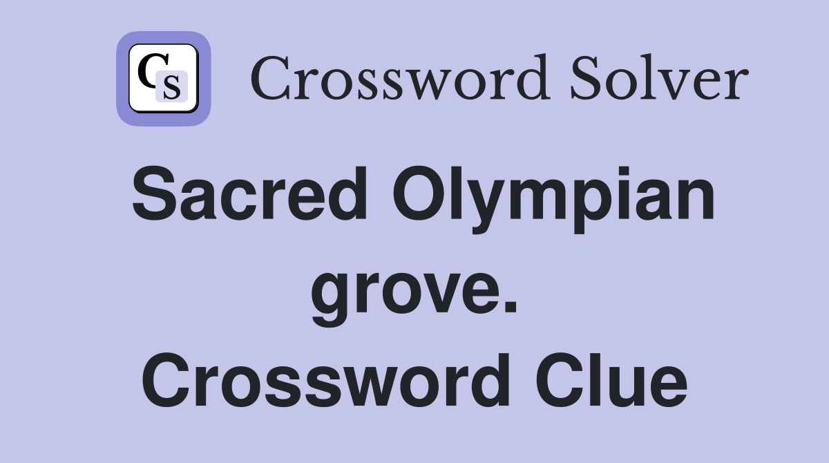 Sacred Olympian grove. Crossword Clue