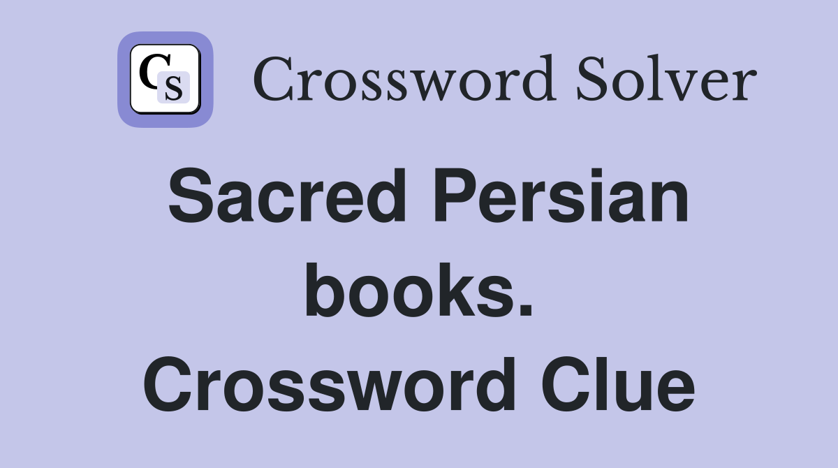 Sacred Persian books. Crossword Clue