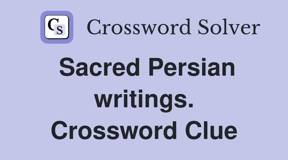 Sacred Persian writings. Crossword Clue