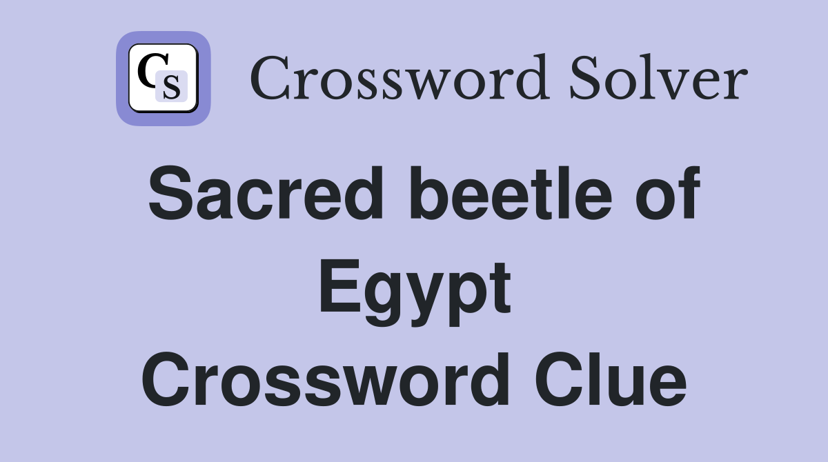 Sacred beetle of Egypt Crossword Clue