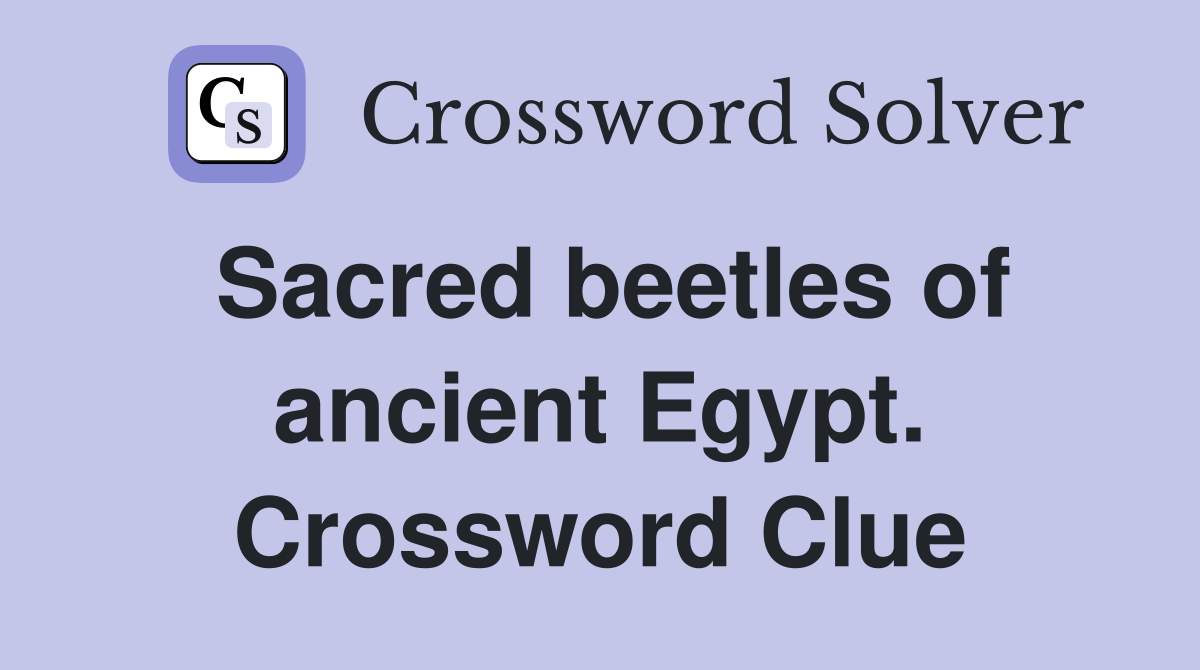 Sacred beetles of ancient Egypt. Crossword Clue