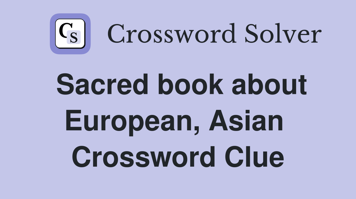 Sacred book about European, Asian  Crossword Clue