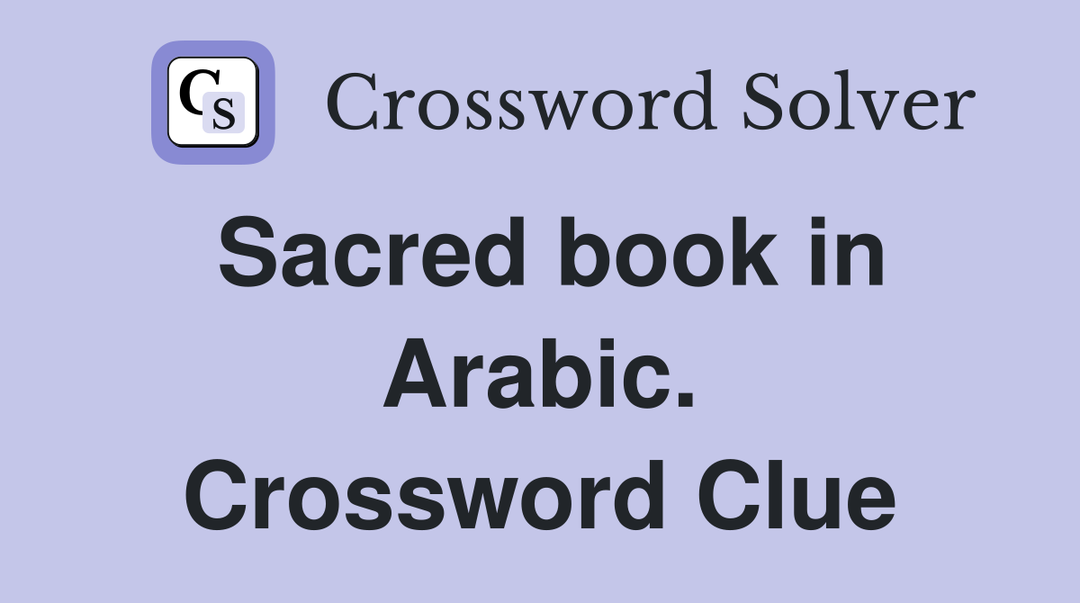 Sacred book in Arabic. Crossword Clue