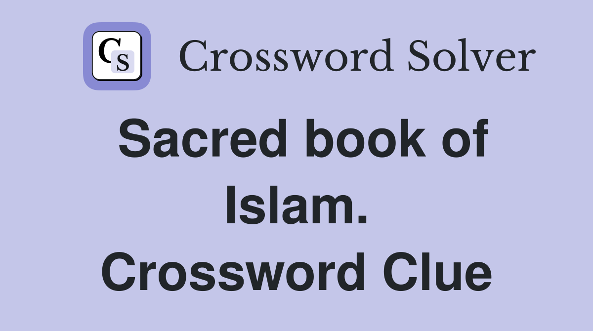 Sacred book of Islam. Crossword Clue