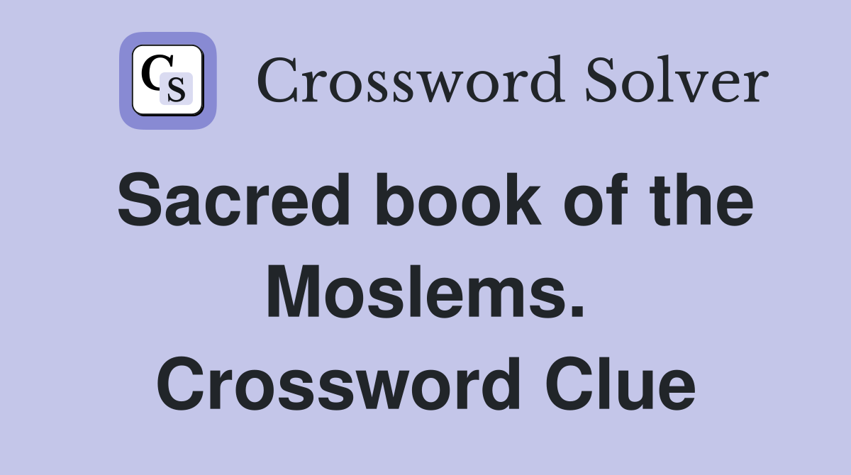 Sacred book of the Moslems. Crossword Clue