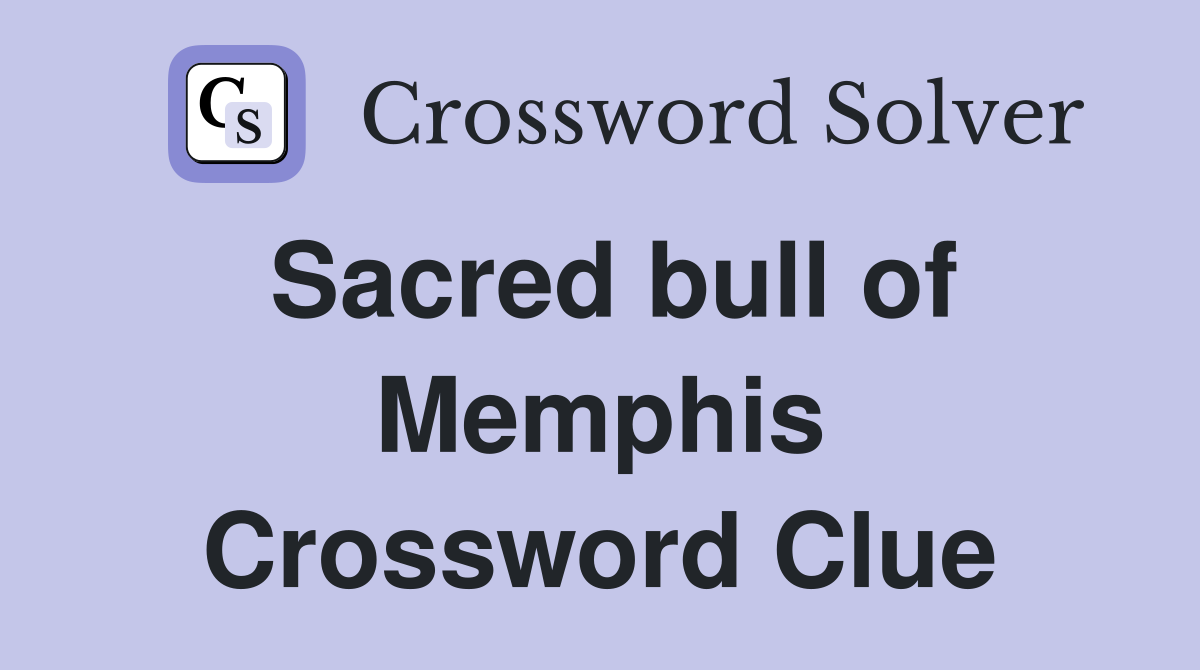 Sacred bull of Memphis Crossword Clue