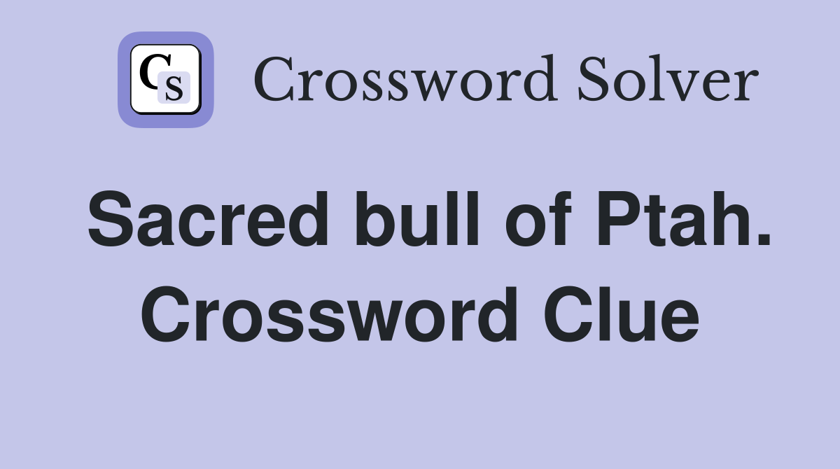 Sacred bull of Ptah. Crossword Clue