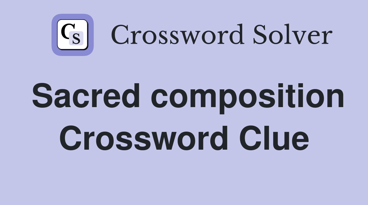 Sacred composition Crossword Clue