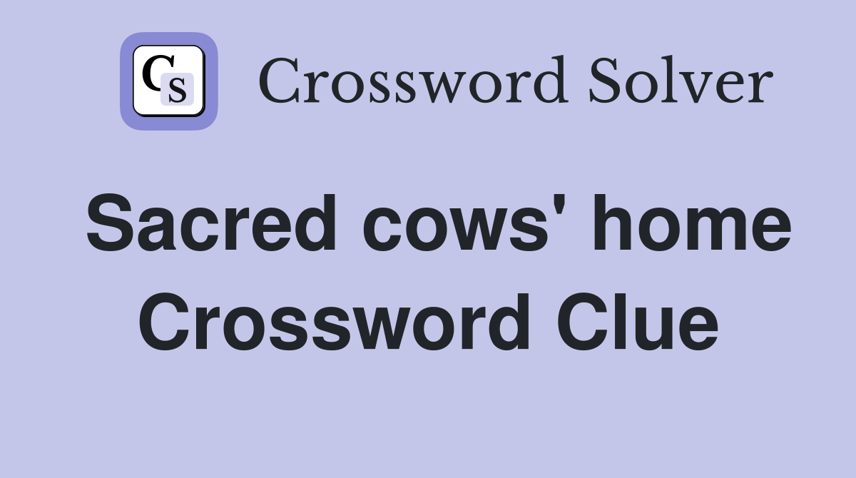 Sacred cows' home Crossword Clue