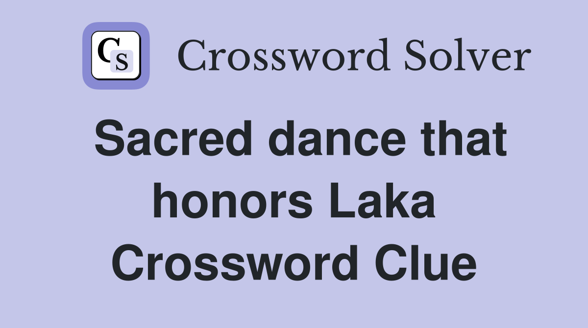 Sacred dance that honors Laka Crossword Clue