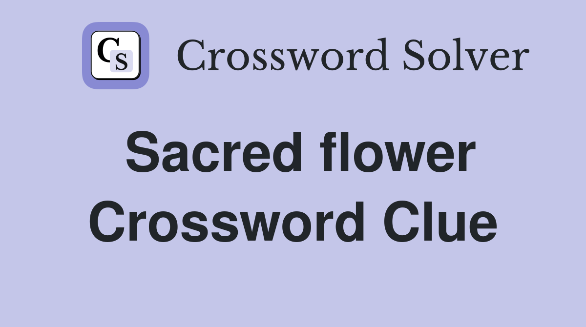 Sacred flower Crossword Clue