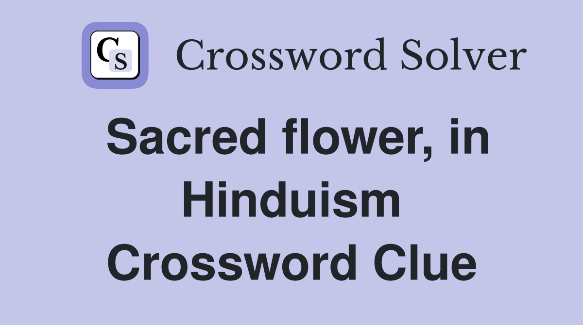 Sacred flower, in Hinduism Crossword Clue