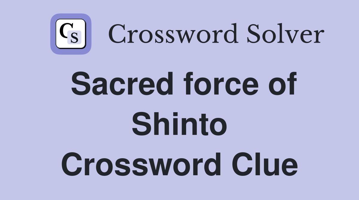 Sacred force of Shinto Crossword Clue