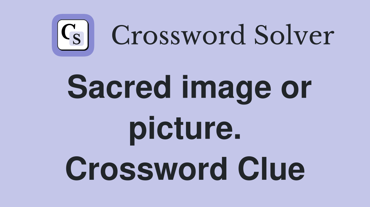 Sacred image or picture. Crossword Clue