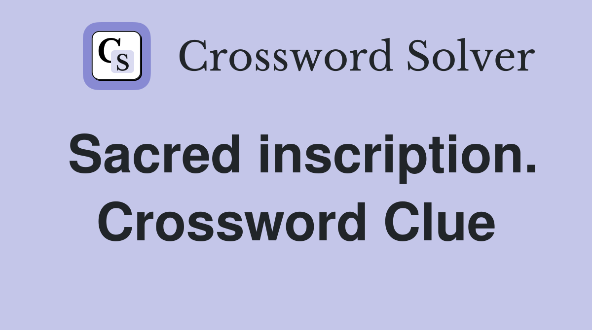 Sacred inscription. Crossword Clue