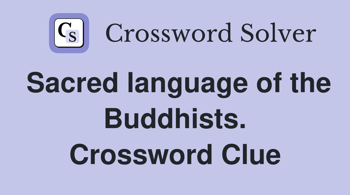 Sacred language of the Buddhists. Crossword Clue