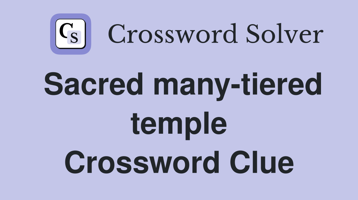 Sacred many-tiered temple Crossword Clue