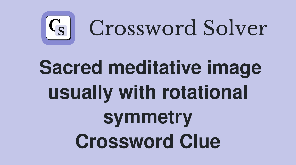Sacred meditative image usually with rotational symmetry Crossword Clue