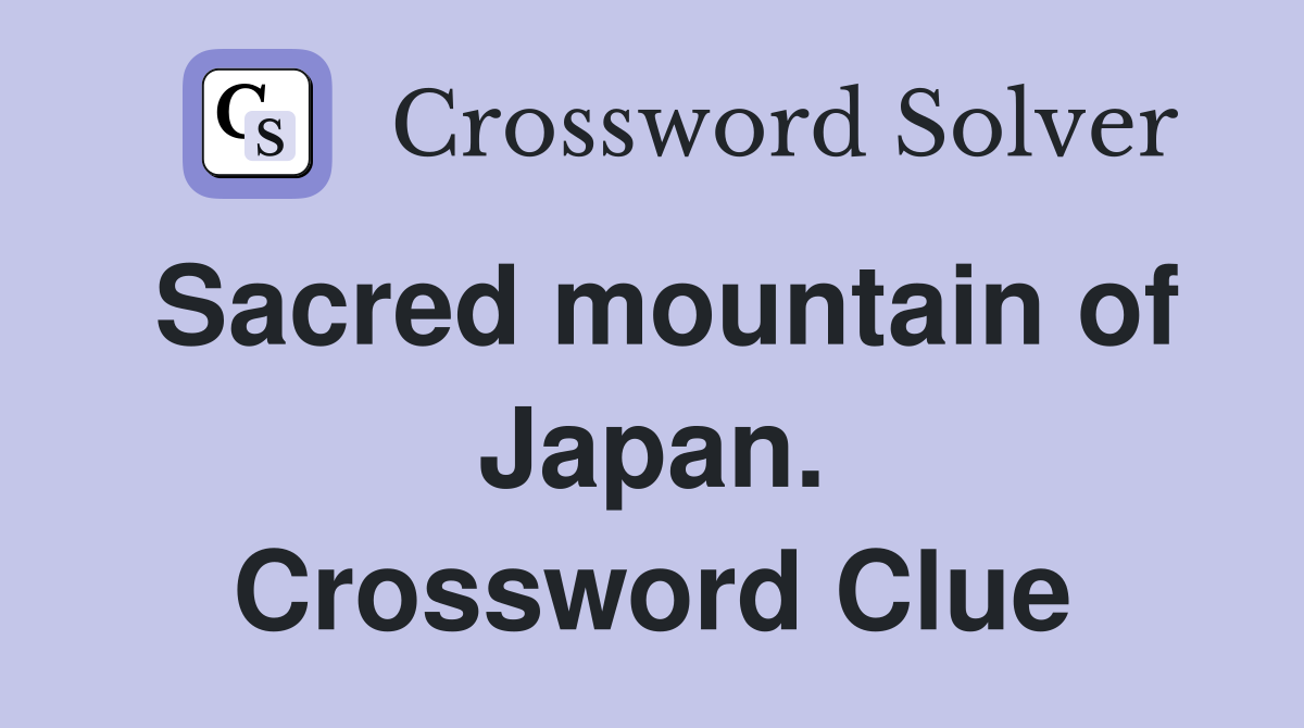 Sacred mountain of Japan. Crossword Clue