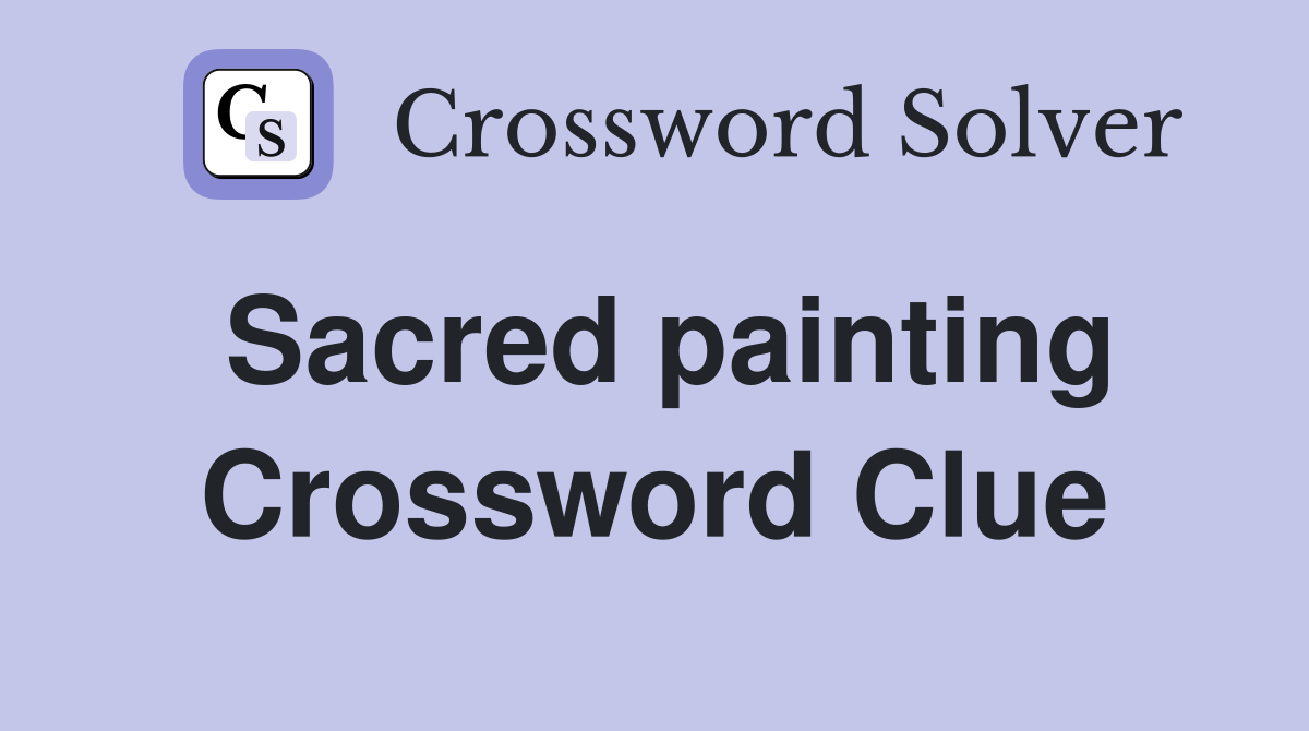 Sacred painting Crossword Clue