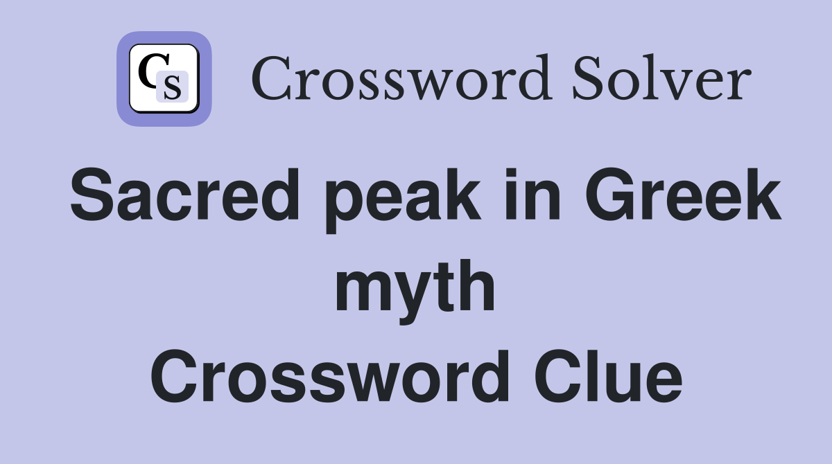 Sacred peak in Greek myth Crossword Clue