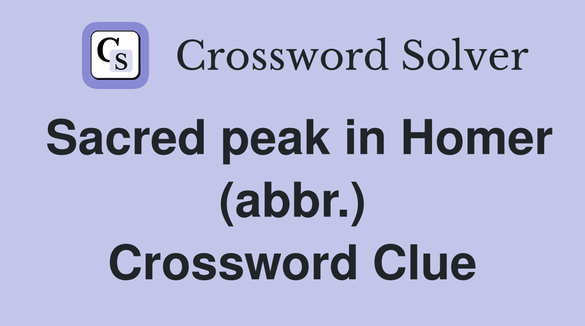 Sacred peak in Homer (abbr.) Crossword Clue