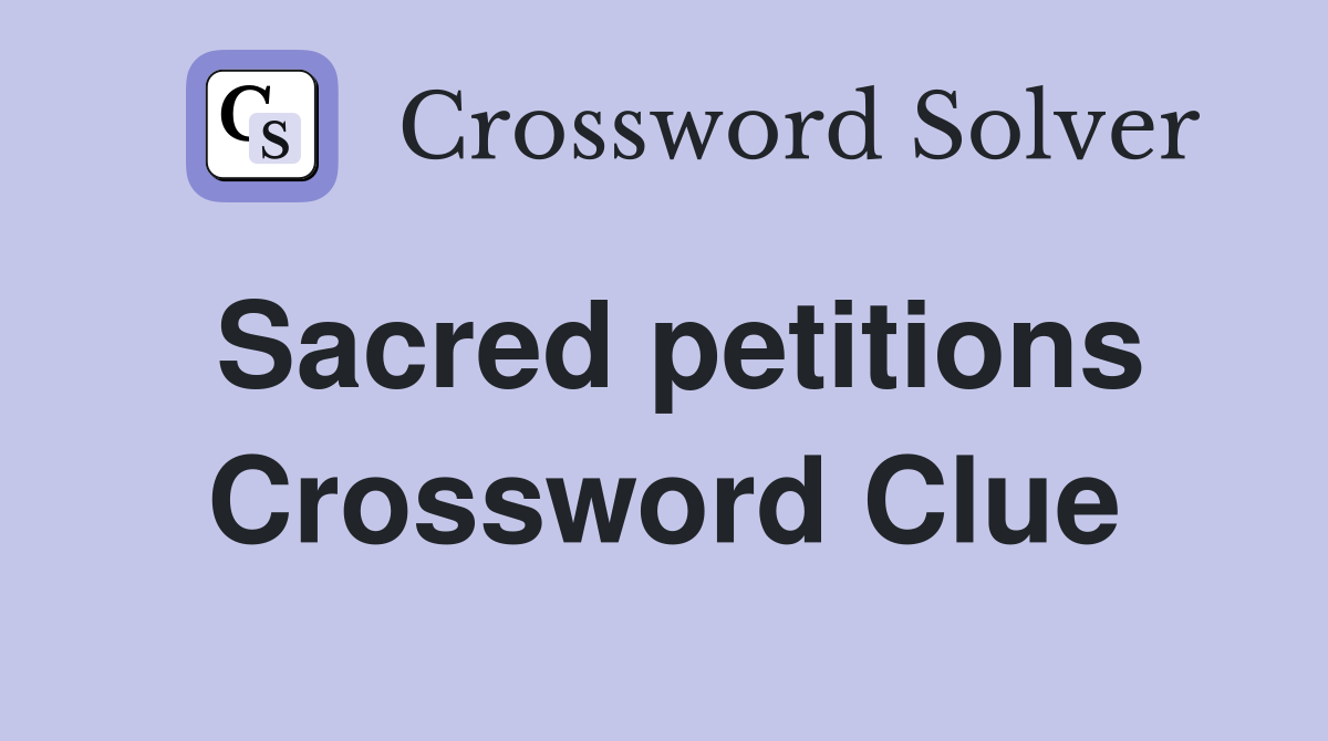 Sacred petitions Crossword Clue