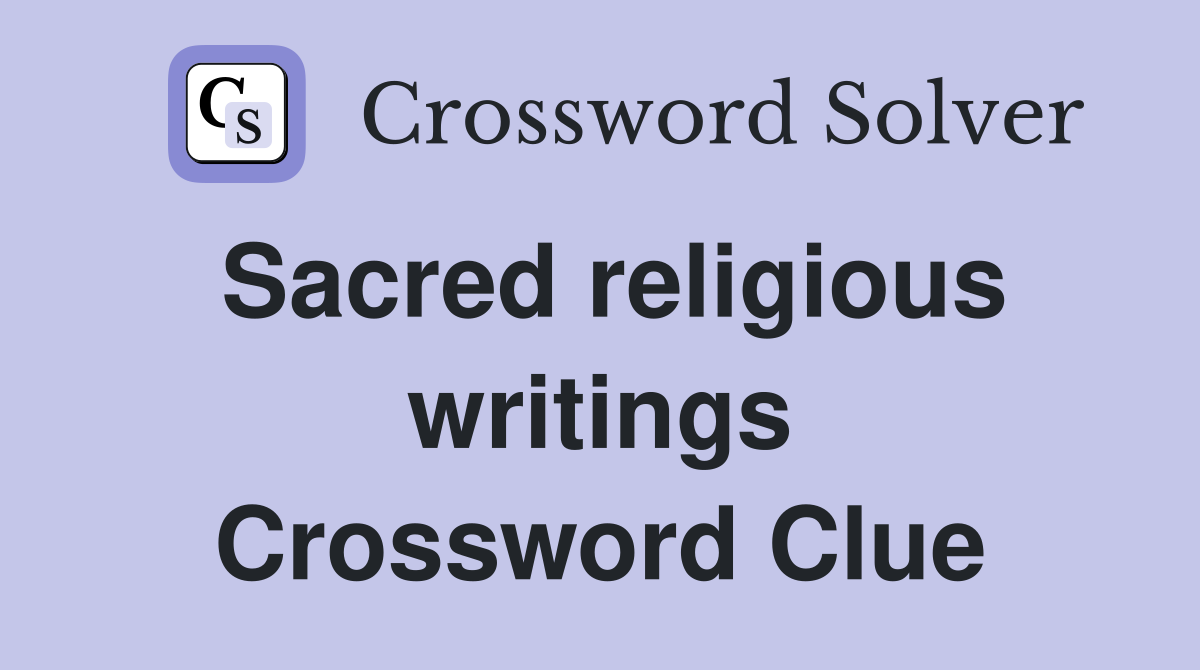 Sacred religious writings Crossword Clue