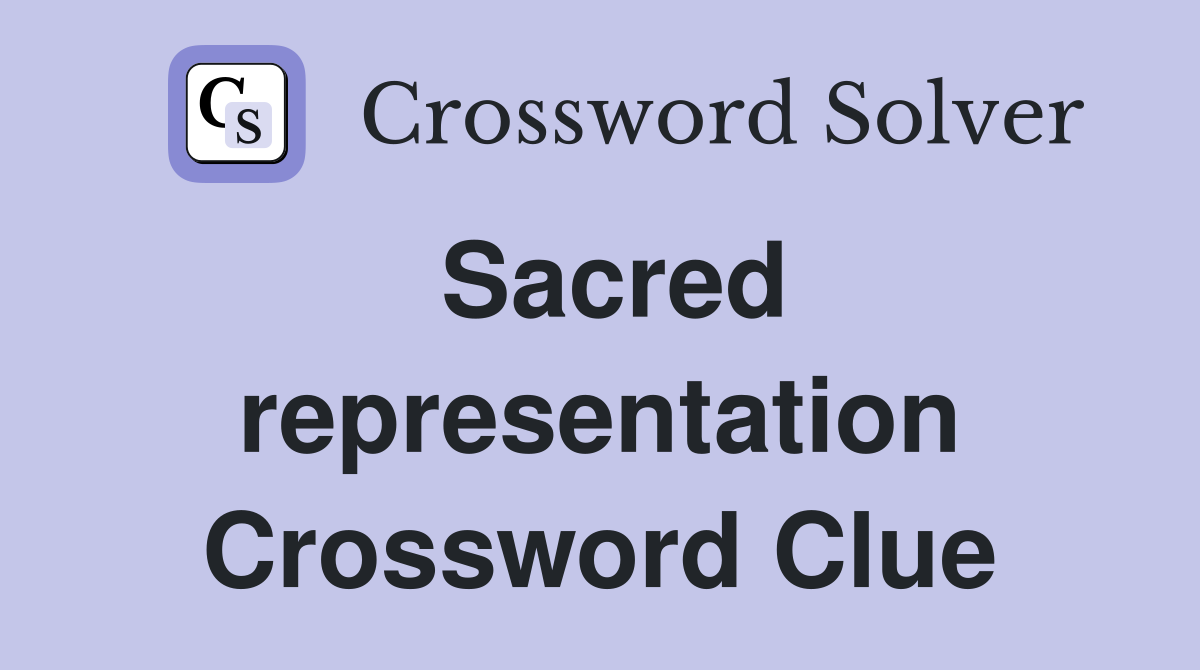 Sacred representation Crossword Clue