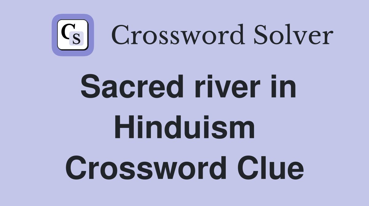 Sacred river in Hinduism Crossword Clue
