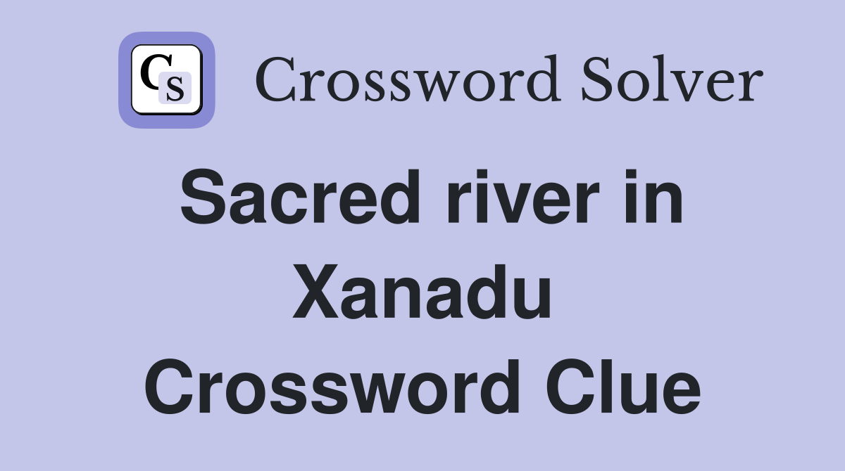 Sacred river in Xanadu Crossword Clue
