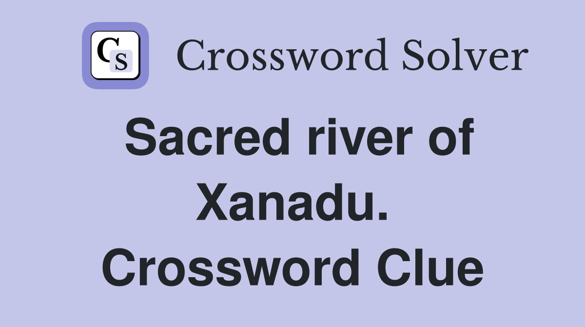Sacred river of Xanadu. Crossword Clue