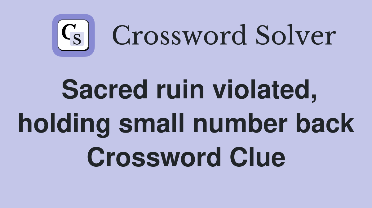 Sacred ruin violated, holding small number back Crossword Clue