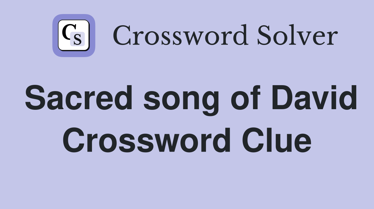 Sacred song of David Crossword Clue