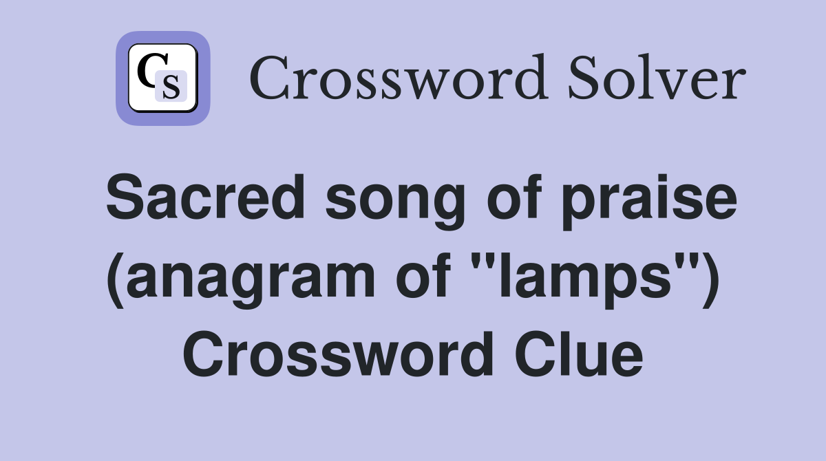 Sacred song of praise (anagram of "lamps") Crossword Clue