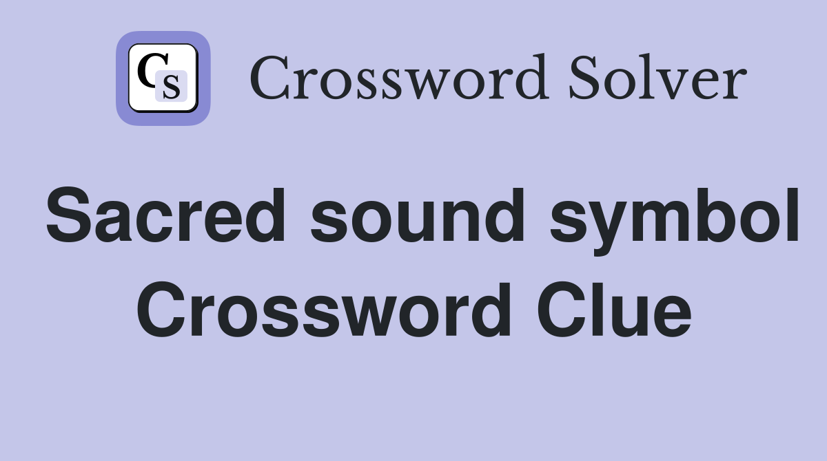 Sacred sound symbol Crossword Clue